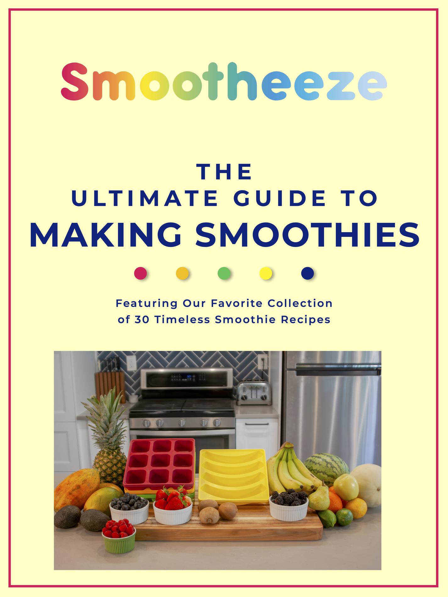 ebook: The Ultimate Guide to Making Smoothies featuring 30 Timeless Recipes