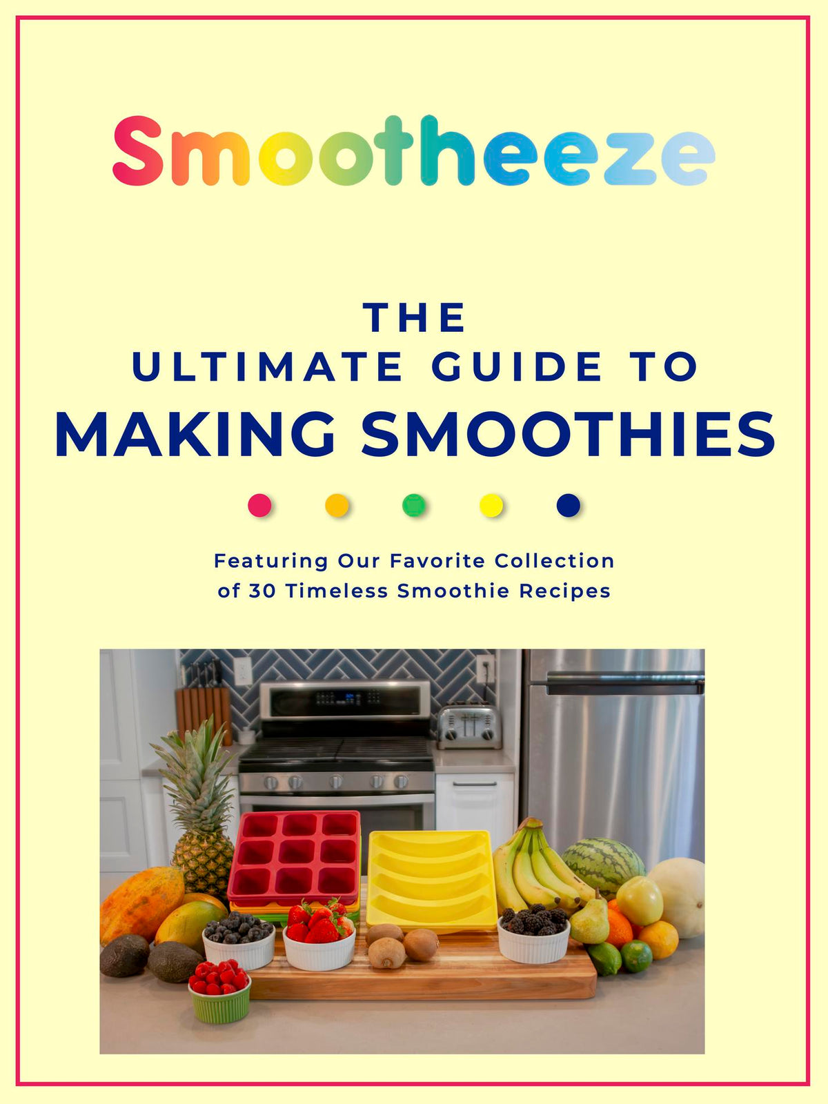 ebook: The Ultimate Guide to Making Smoothies featuring 30 Timeless Recipes - Smootheeze